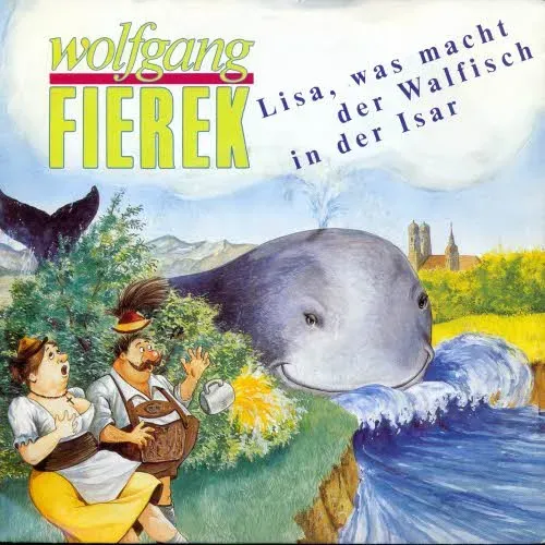 Fierek Wolfgang - Lisa, was macht der Walfisch in der Isar