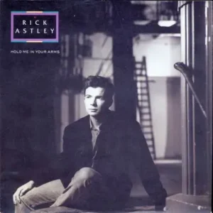 Astley Rick - Hold me in your arms