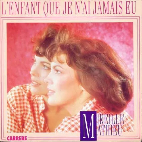 Mathieu Mireille - L'Enfant que je n'ai jamais eu (franz. Pressung)