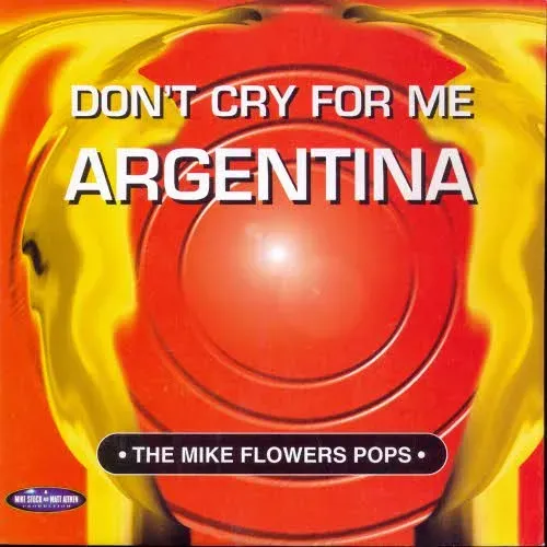 Flowers Mike Pops - Don't cry for me Argentina (nur Cover)
