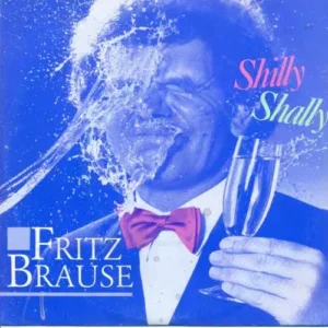 Brause Fritz - Shilly shally (nur Cover)