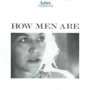Aztec Camera - How men are
