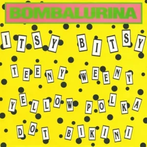 Bombalurina - Itsy bitsy Teeny Weeny Yellow Polka dot bikini (nur Cover)
