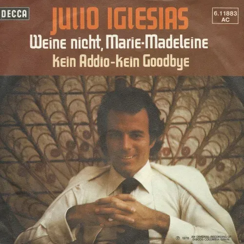 Iglesias Julio - Weine nicht, Marie-Madeleine (DECCA) (nur Cover)