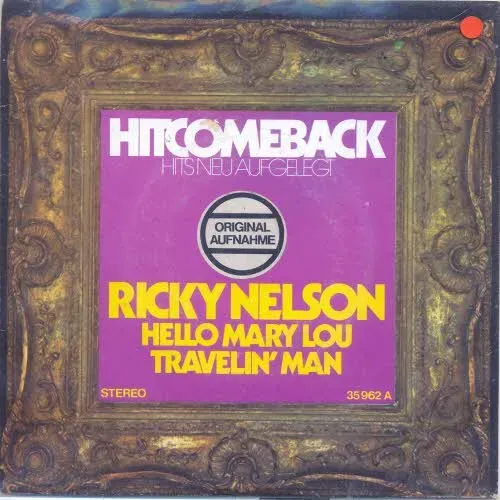 Nelson Ricky - Hello mary Lou / Travellin' Man (nur Cover-RI-Hitcomeback)