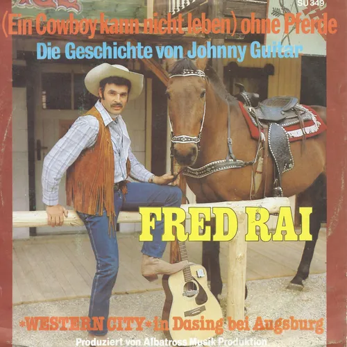 Rai Fred - (Ein Cowboy kann nicht leben) Ohne Pferde