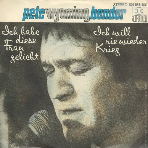 Bender "Wyoming" Pete - Ich habe diese Frau geliebt