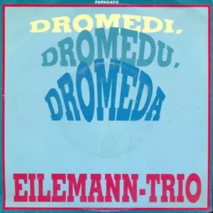 Eilemann Trio - Dromedi, Dromedu, Dromeda