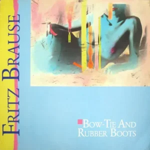Brause Fritz - Bow-Tie and Rubber-Boots (LP)