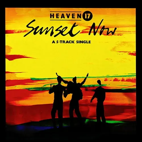 Heaven 17 - Sunset now (Maxi-Single)