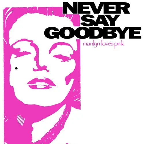 Marilyn Loves Pink - Never say goodbye (Maxi-Single)