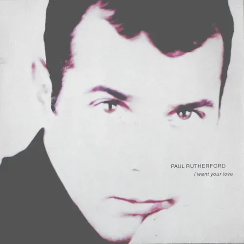 Rutherford Paul - I want your love (Maxi-Single)