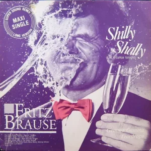 Brause Fritz - Shilly Shally (Let's dance tonight) (Maxi-Single)