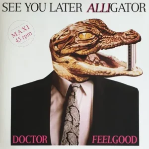 Dr. Feelgood - See you later alligator (Maxi-Single)