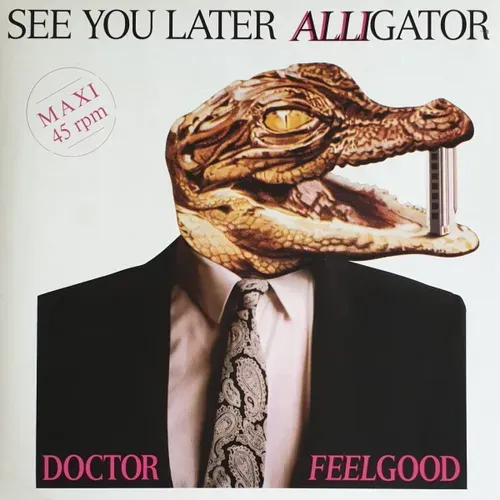 Dr. Feelgood - See you later alligator (Maxi-Single)