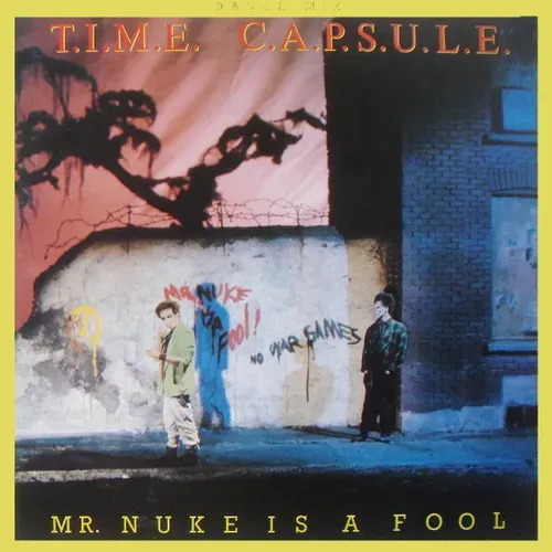 T.I.M.E. C.A.P.S.U.L.E - Mr. Nuke is A fool (Maxi-Single)