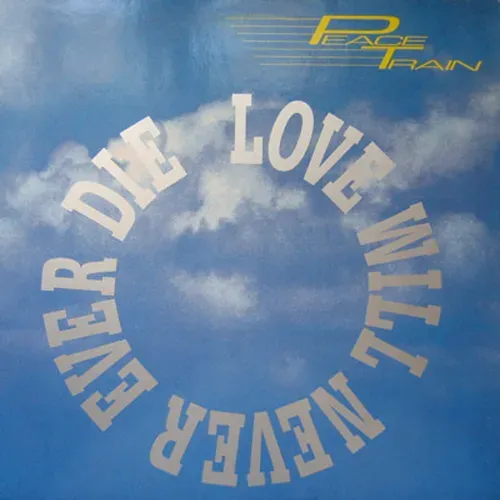 Peace Train - Love will never ever die (Maxi-Single)
