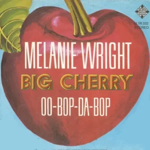 Big Cherry - Melanie Wright / Oo-Bop-Da-Bop (nur Cover)
