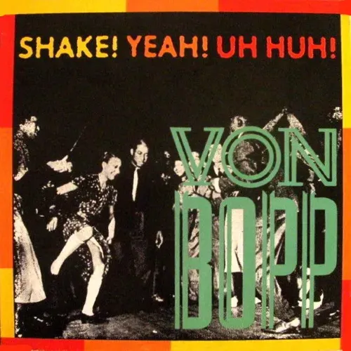 Von Bopp - Shake! Yeah! Uh Huh! (Maxi-Single)