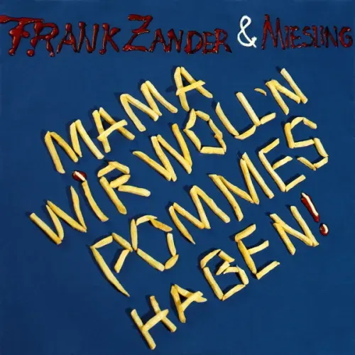 Zander Frank & Miesling - Mama, wir woll'n Pommes haben