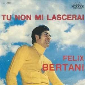 Bertani Felix - Tu non mi lascerai (nur Cover-IT)