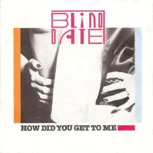 Blind Date - How did you get to me (nur Cover)