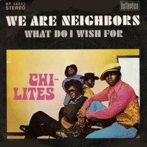 Chi-Lites - We are neighbors (nur Cover)