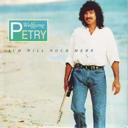 Petry Wolfgang - Ich will noch mehr (nur Cover)