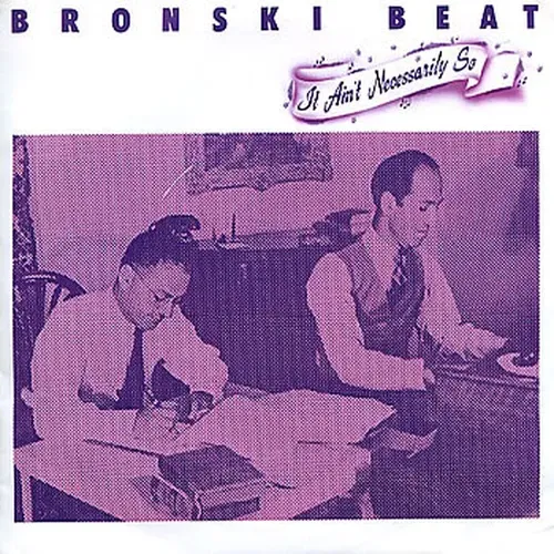 Bronski Beat - It ain't necessarily so (nur Cover)