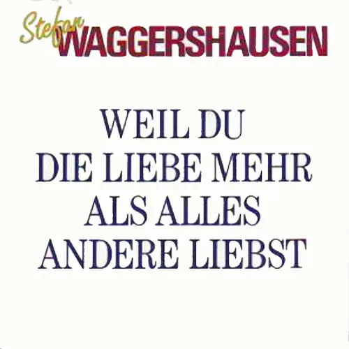 Waggershausen Stefan - Weil Du die Liebe mehr als alles andere liebst