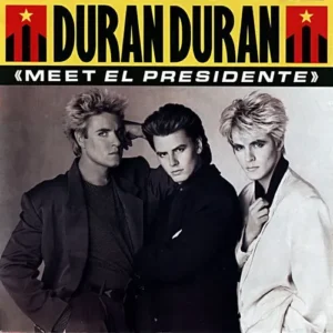 Duran Duran - Meet el presidente