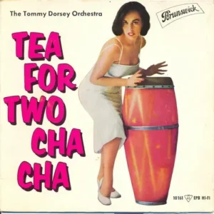 Dorsey Tommy - Tea for two cha cha (nur Cover - EP)