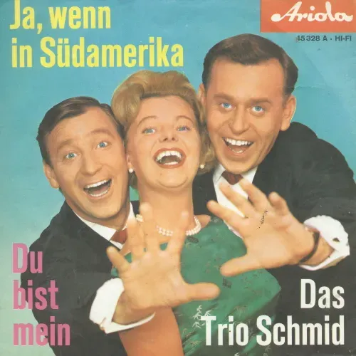 Trio Schmid - Ja, wenn in Südamerika