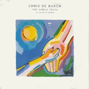 De Burgh Chris - The simple truth (A child is born)