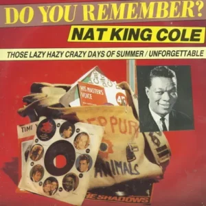 Cole Nat King - Those lazy hazy crazy days of summer (Do You Remember?)