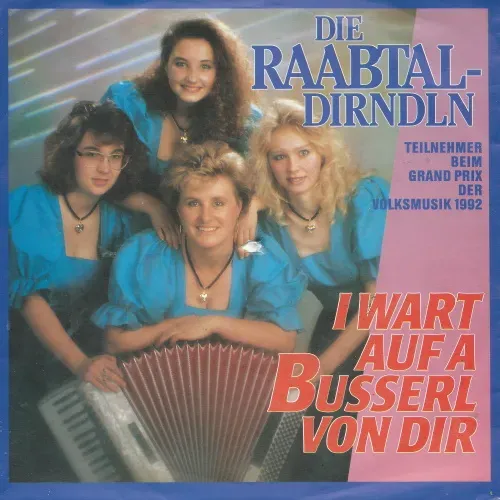 Raabtal Dirndln - I wart auf a Busserl von Dir