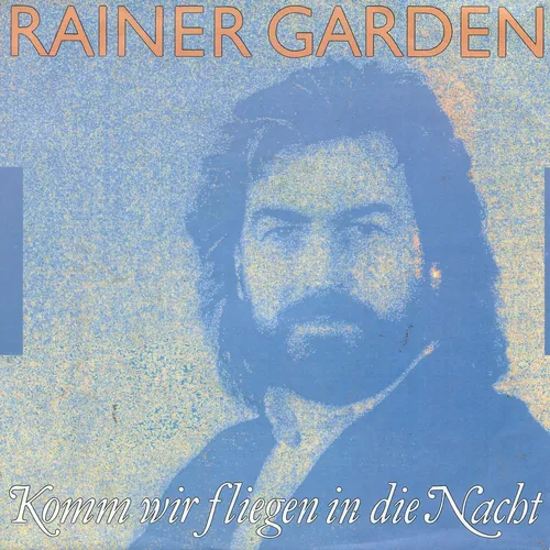 Garden Rainer - Komm wir fliegen in die Nacht