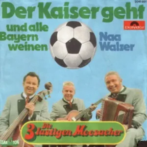 3 Lustigen Moosacher - Der Kaiser geht und alle Bayern weinen (nur Cover)