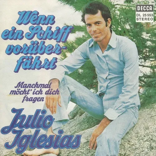 Iglesias Julio - Wenn ein Schiff vorüber fährt (DECCA)