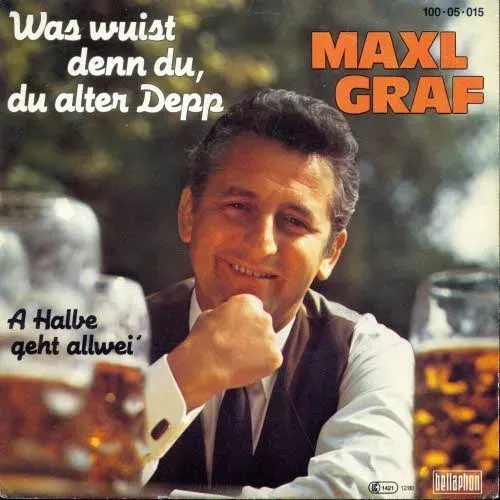 Graf Maxl - Was wuist denn du, du alter Depp