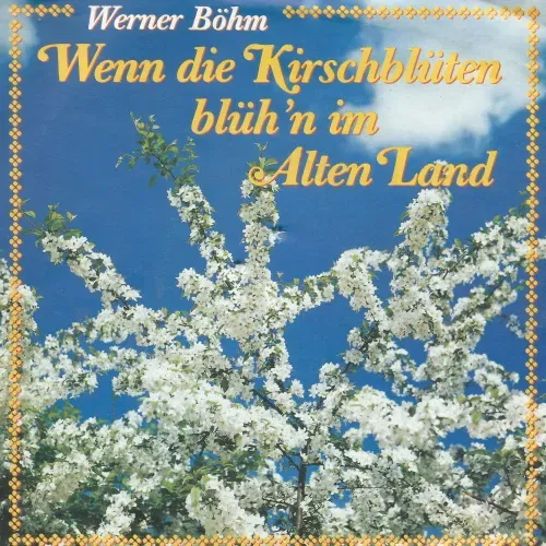 Böhm Werner - Wenn die Kirschblüten blüh'n im Alten Land