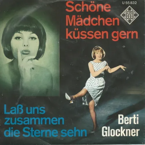 Glockner Berti - Schöne Mädchen küssen gerne