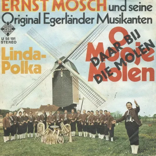Mosch Ernst & Orig. Egerländer - Daar bij die Molen