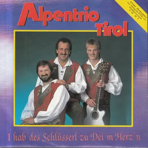Alpentrio Tirol - Ich hab' des Schlüsserl zu Dei'm Herz'n (nur Cover-AT)