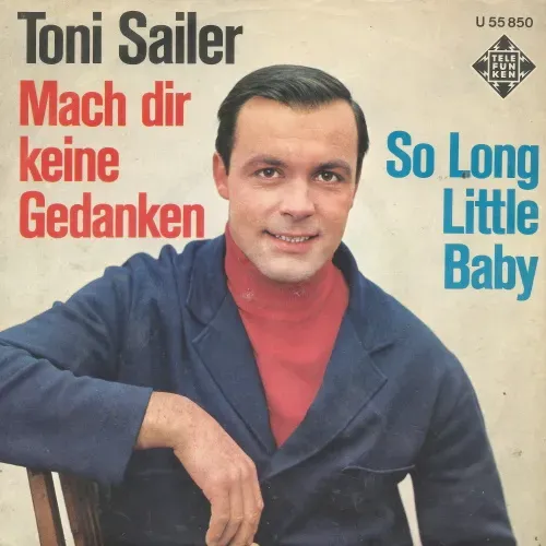 Sailer Toni - Mach dir keine Gedanken