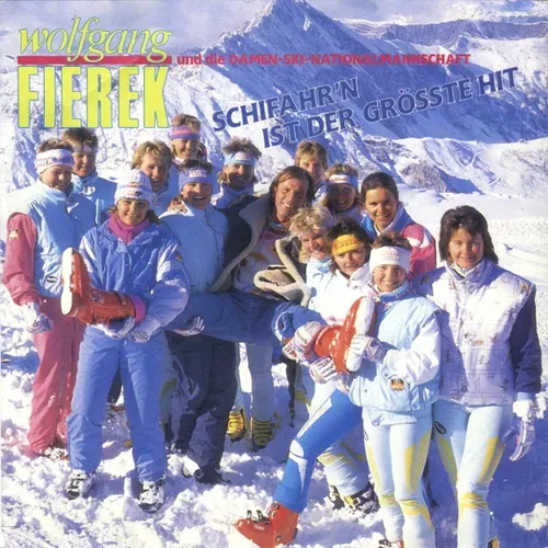 Fierek Wolfgang & Damen Ski Nationalmannschaft - Schifahr'n ist der grösste Hit
