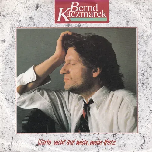 Kaczmarek Bernd - Warte nicht auf mich, mein Herz