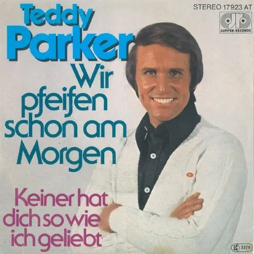 Parker Teddy - Wir pfeifen schon am Morgen