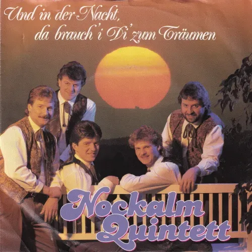 Nockalm Quintett - Und in der Nacht, da brauch' I di' zum Träumen