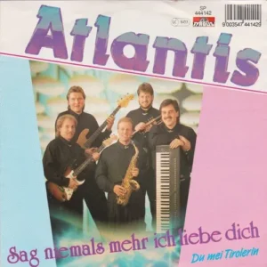Atlantis - Sag niemals mehr ich liebe dich (nur Cover-AT)